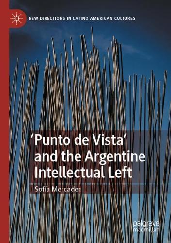 Punto de Vista' and the Argentine Intellectual Left. 2021 ed.