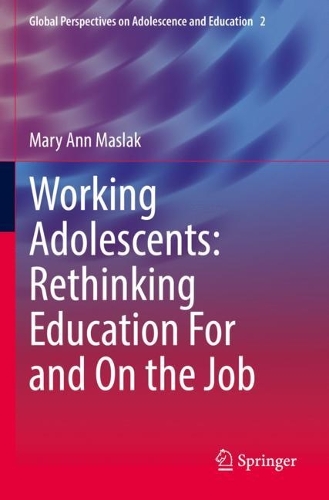 Working Adolescents: Rethinking Education For and On the Job. 2022 ed.