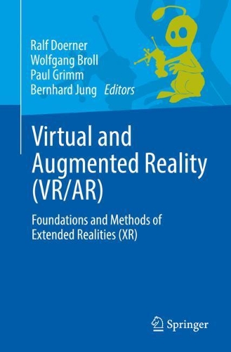 Virtual and Augmented Reality (VR/AR): Foundations and Methods of Extended Realities (XR). 1st ed. 2022