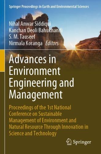 Advances in Environment Engineering and Management: Proceedings of the 1st National Conference on Sustainable Management of Environment and Natural Resource Through Innovation in Science and Technology. 2021 ed.
