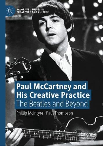 Paul McCartney and His Creative Practice: The Beatles and Beyond. 2021 ed.