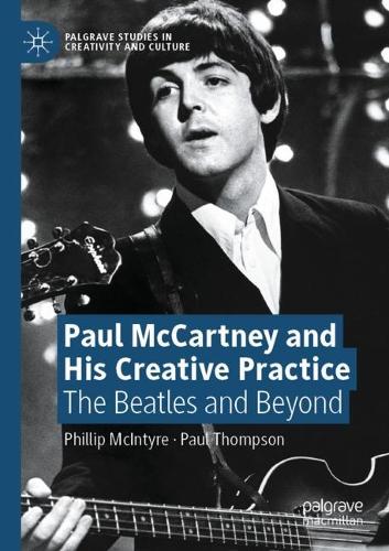 Paul McCartney and His Creative Practice: The Beatles and Beyond. 2021 ed.