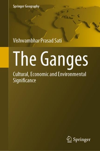 The Ganges: Cultural, Economic and Environmental Significance. 2021 ed.