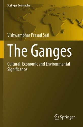 The Ganges: Cultural, Economic and Environmental Significance. 2021 ed.
