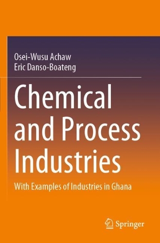 Chemical and Process Industries: With Examples of Industries in Ghana. 2021 ed.