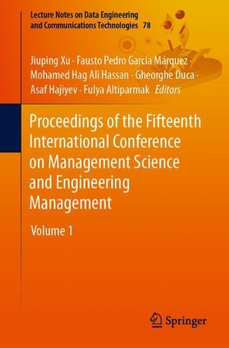 Proceedings of the Fifteenth International Conference on Management Science and Engineering Management: Volume 1. 1st ed. 2021