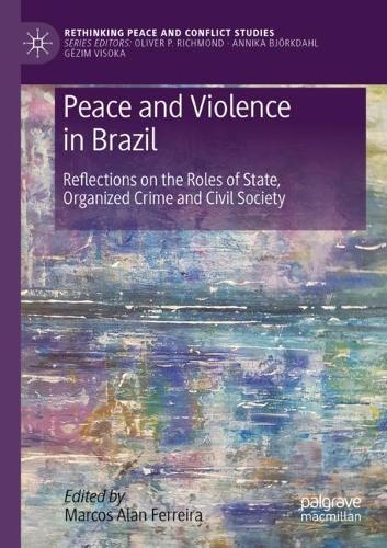 Peace and Violence in Brazil: Reflections on the Roles of State, Organized Crime and Civil Society. 2022 ed.