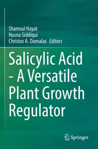 Salicylic Acid - A Versatile Plant Growth Regulator. 2021 ed.