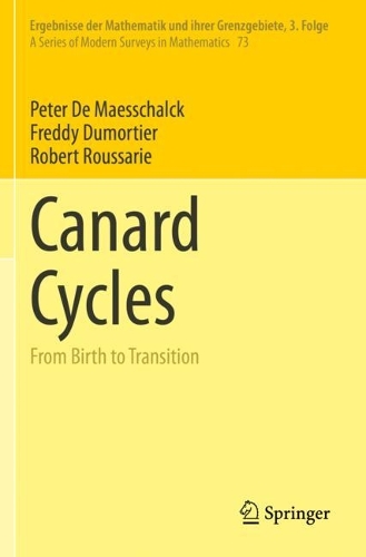 Canard Cycles: From Birth to Transition. 2021 ed.