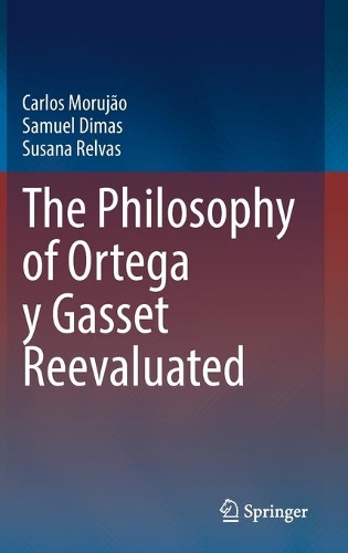 The Philosophy of Ortega y Gasset Reevaluated.