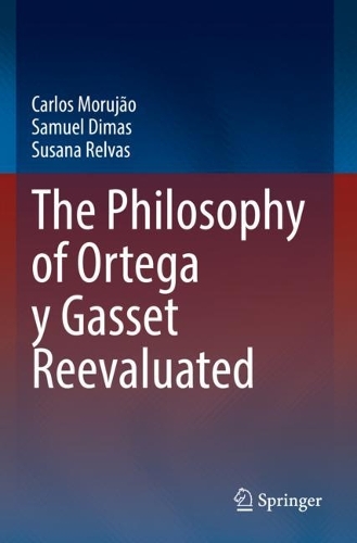 The Philosophy of Ortega y Gasset Reevaluated. 2021 ed.
