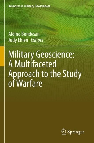 Military Geoscience: A Multifaceted Approach to the Study of Warfare. 2022 ed.