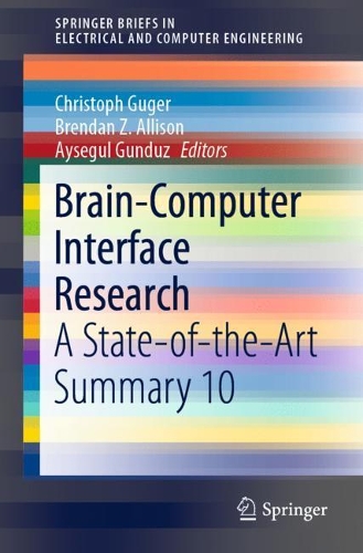 Brain-Computer Interface Research: A State-of-the-Art Summary 10. 1st ed. 2021