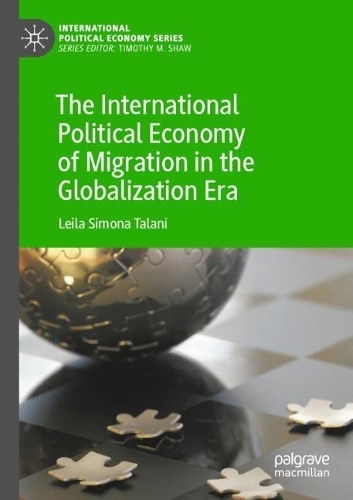 The International Political Economy of Migration in the Globalization Era. 2021 ed.