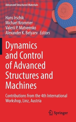 Dynamics and Control of Advanced Structures and Machines: Contributions from the 4th International Workshop, Linz, Austria. 2022 ed.