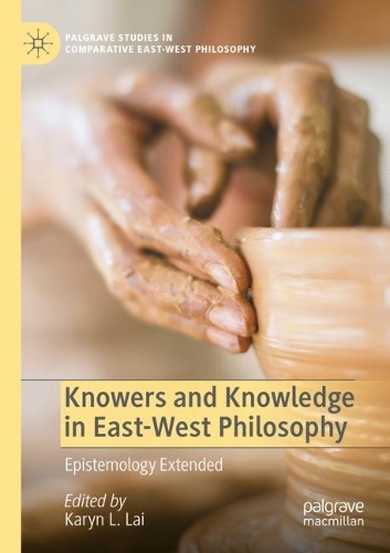 Knowers and Knowledge in East-West Philosophy: Epistemology Extended. 2022 ed.