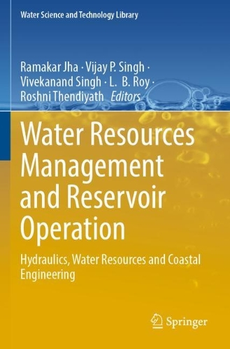 Water Resources Management and Reservoir Operation: Hydraulics, Water Resources and Coastal Engineering. 2021 ed.