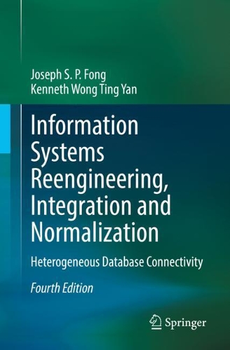 Information Systems Reengineering, Integration and Normalization: Heterogeneous Database Connectivity. 4th ed. 2021