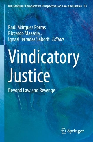 Vindicatory Justice: Beyond Law and Revenge. 2022 ed.