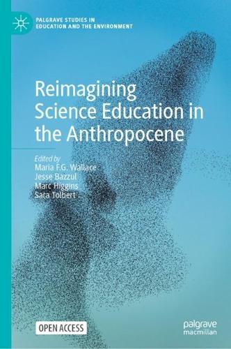 Reimagining Science Education in the Anthropocene.