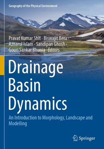 Drainage Basin Dynamics: An Introduction to Morphology, Landscape and Modelling. 2022 ed.