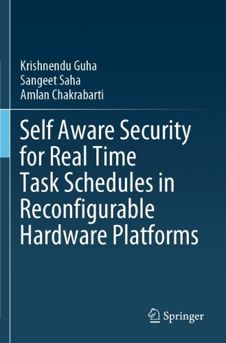 Self Aware Security for Real Time Task Schedules in Reconfigurable Hardware Platforms. 2021 ed.