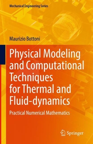 Physical Modeling and Computational Techniques for Thermal and Fluid-dynamics: Practical Numerical Mathematics. 2021 ed.