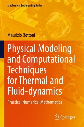 Physical Modeling and Computational Techniques for Thermal and Fluid-dynamics: Practical Numerical Mathematics. 2022 ed.