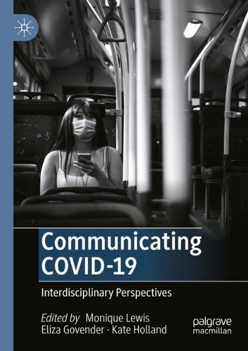Communicating COVID-19: Interdisciplinary Perspectives. 2021 ed.