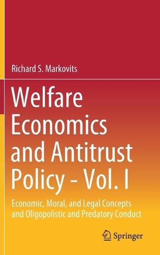 Welfare Economics and Antitrust Policy. Vol. I