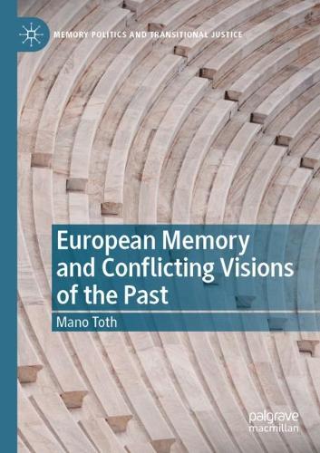 European Memory and Conflicting Visions of the Past. 2022 ed.