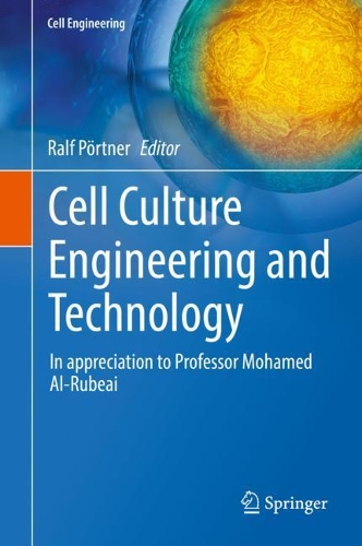 Cell Culture Engineering and Technology: In appreciation to Professor Mohamed Al-Rubeai. 2021 ed.