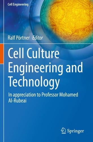 Cell Culture Engineering and Technology: In appreciation to Professor Mohamed Al-Rubeai. 2021 ed.