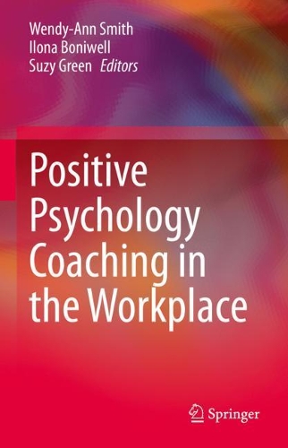 Positive Psychology Coaching in the Workplace.