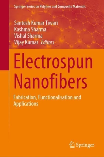 Electrospun Nanofibers: Fabrication, Functionalisation and Applications. 2021 ed.