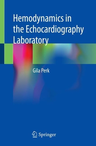 Hemodynamics in the Echocardiography Laboratory. 1st ed. 2021