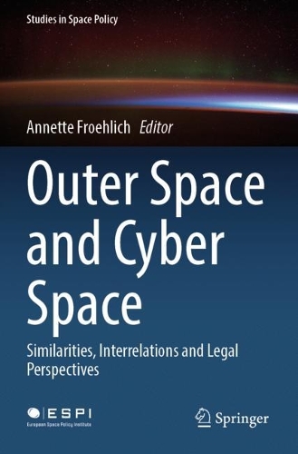 Outer Space and Cyber Space: Similarities, Interrelations and Legal Perspectives.