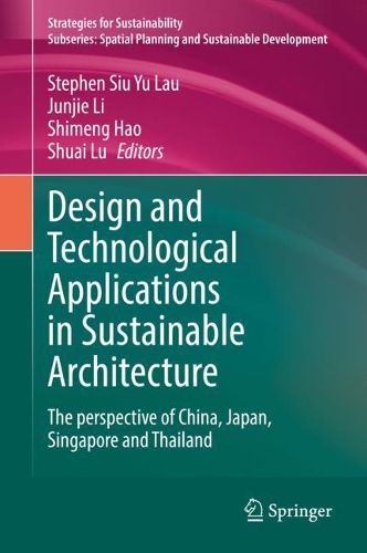 Design and Technological Applications in Sustainable Architecture: The perspective of China, Japan, Singapore and Thailand. 2021 ed.