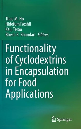 Functionality of Cyclodextrins in Encapsulation for Food Applications. 2021 ed.