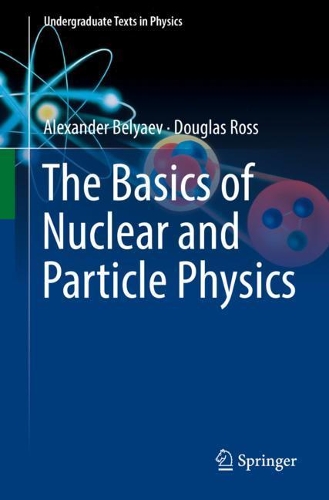 The Basics of Nuclear and Particle Physics. 1st ed. 2021