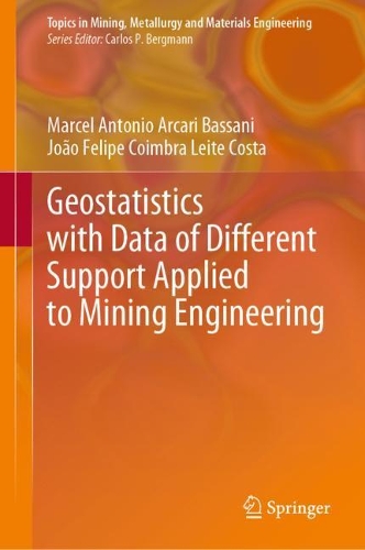 Geostatistics with Data of Different Support Applied to Mining Engineering. 2022 ed.