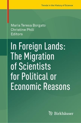 In Foreign Lands: The Migration of Scientists for Political or Economic Reasons. 2021 ed.