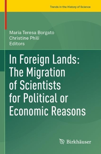 In Foreign Lands: The Migration of Scientists for Political or Economic Reasons. 2022 ed.