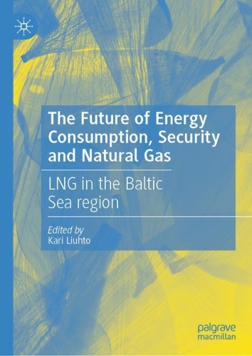 The Future of Energy Consumption, Security and Natural Gas: LNG in the Baltic Sea region. 2022 ed.