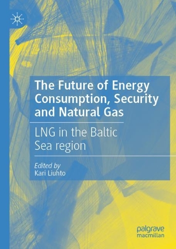 The Future of Energy Consumption, Security and Natural Gas: LNG in the Baltic Sea region. 2022 ed.