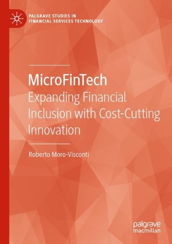 MicroFinTech: Expanding Financial Inclusion with Cost-Cutting Innovation. 2021 ed.