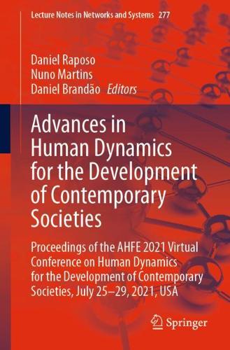 Advances in Human Dynamics for the Development of Contemporary Societies: Proceedings of the AHFE 2021 Virtual Conference on Human Dynamics for the Development of Contemporary Societies, July 25-29, 2021, USA. 1st ed. 2021