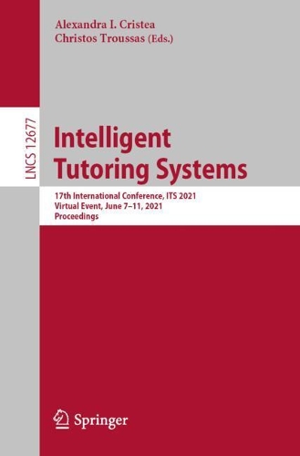 Intelligent Tutoring Systems: 17th International Conference, ITS 2021, Virtual Event, June 7-11, 2021, Proceedings. 1st ed. 2021