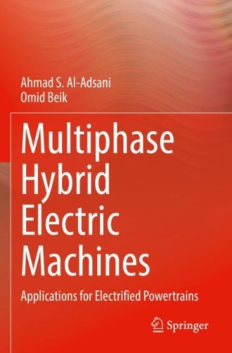 Multiphase Hybrid Electric Machines: Applications for Electrified Powertrains. 2022 ed.