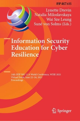 Information Security Education for Cyber Resilience: 14th IFIP WG 11.8 World Conference, WISE 2021, Virtual Event, June 22-24, 2021, Proceedings. 2021 ed.